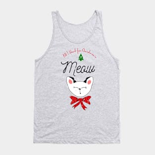 All I Want for Christmas is Meow kitten shirt Tank Top